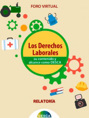 Relatoría. Foro Virtual. Los Derechos Laborales su contenido y alcance como DESCA