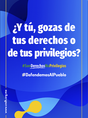 ¿Y tú, gozas de tus derechos o de tus privilegios?