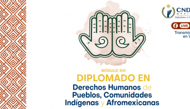 Diplomado en Derechos Humanos de Pueblos, Comunidades Indígenas y Afromexicanas denominado: Derechos de las Personas Indígenas en Reclusión